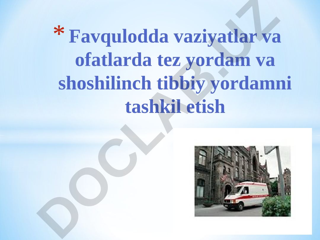Favqulodda vaziyatlar va ofatlarda tez yordam va shoshilinch tibbiy yordamni tashkil etish