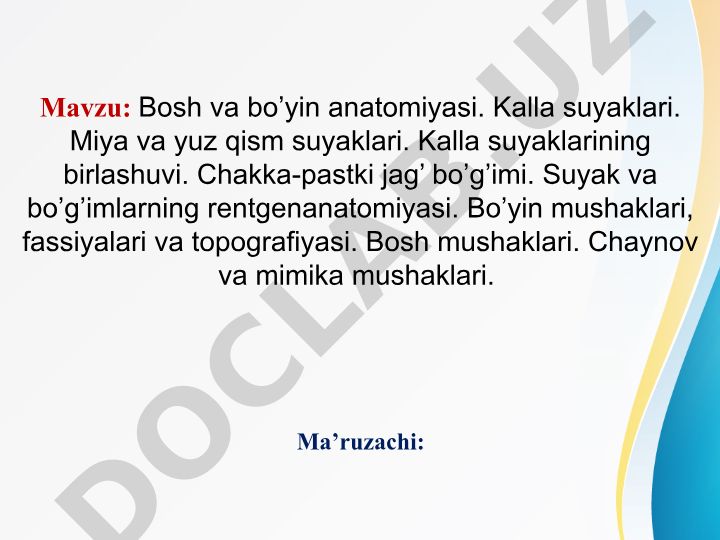 Bosh va bo’yin anatomiyasi. Kalla suyaklari. Miya va yuz qism suyaklari. Kalla suyaklarining birlashuvi. Chakka-pastki jag’ bo’g’imi. Suyak va bo’g’imlarning rentgenanatomiyasi. Bo’yin mushaklari, fassiyalari va topografiyasi. Bosh mushaklari. Chaynov va mimika mushaklari