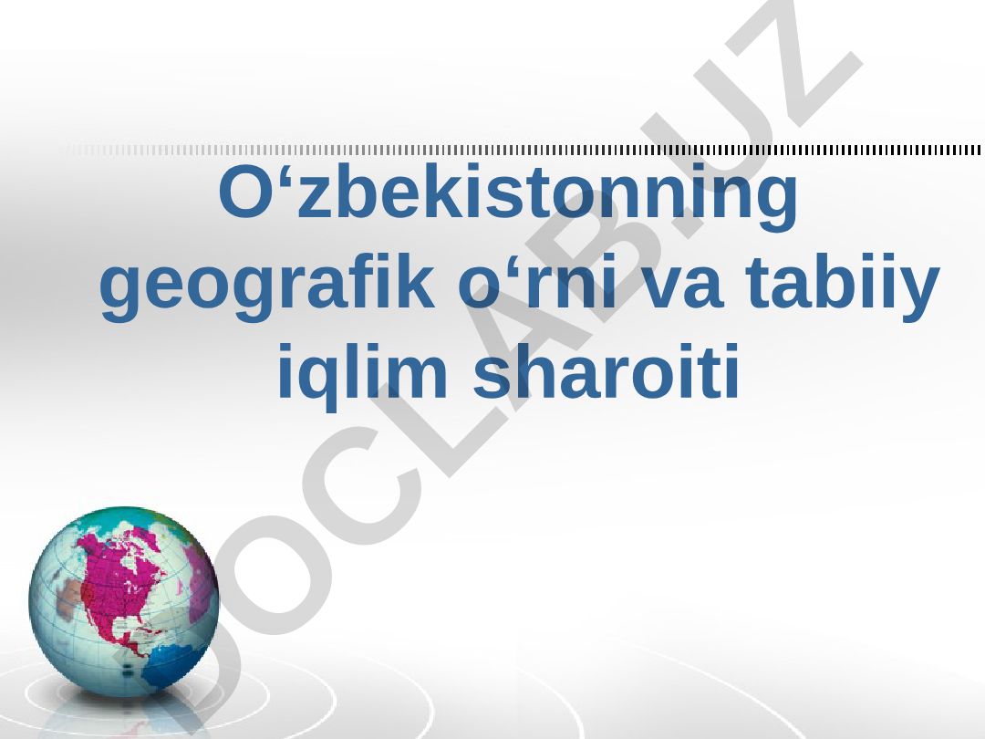 O‘zbekistonning geografik o‘rni va tabiiy iqlim sharoiti