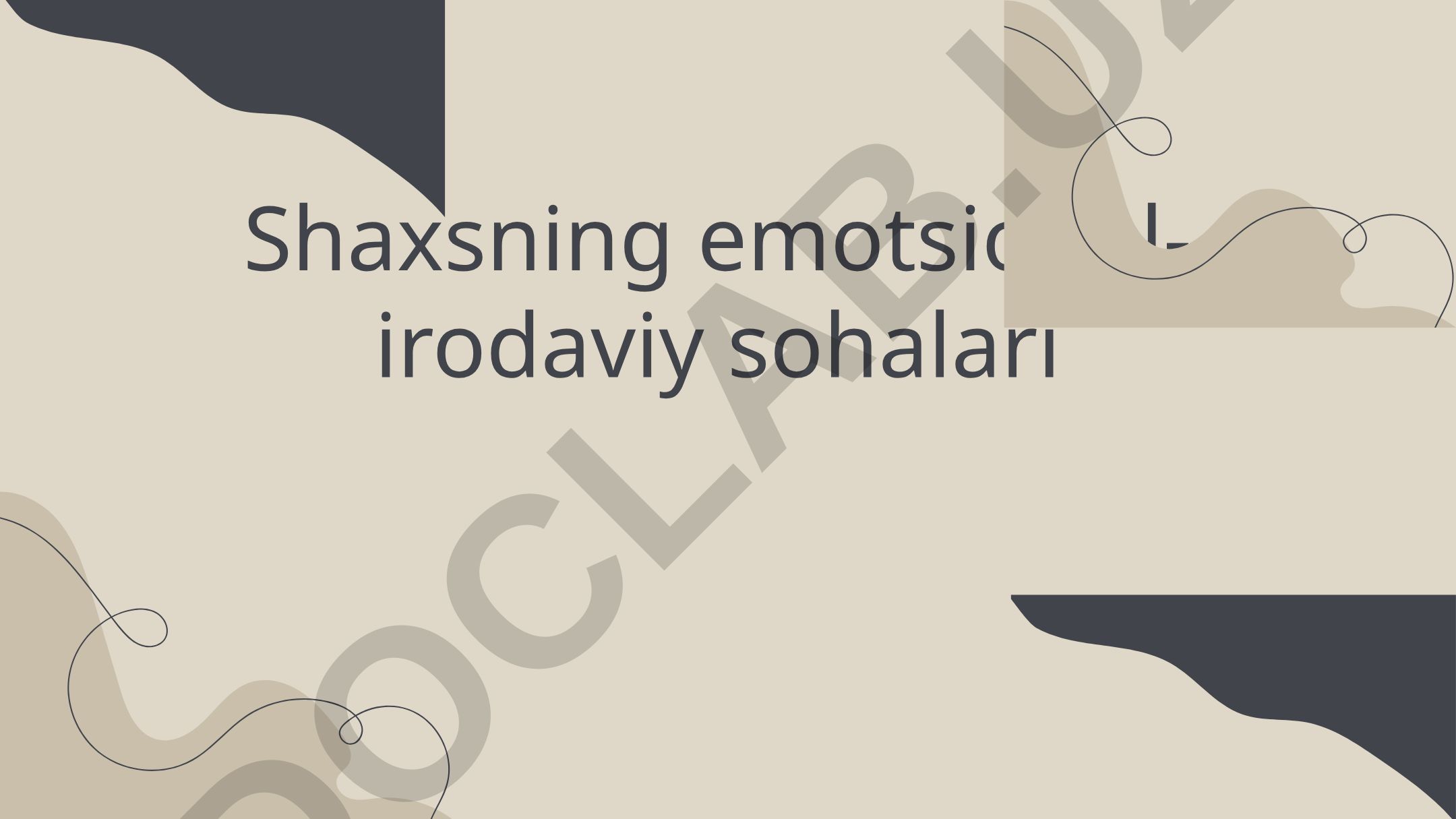 Shaxsning emotsional-irodaviy sohalari va irodaning psixologik mohiyati