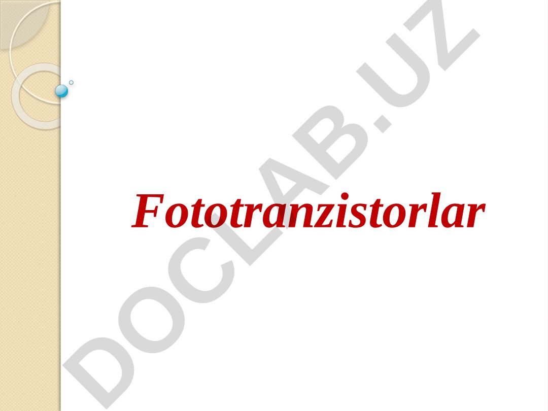 Fototranzistorlar: tuzilishi, xususiyatlari va qo'llanilishi