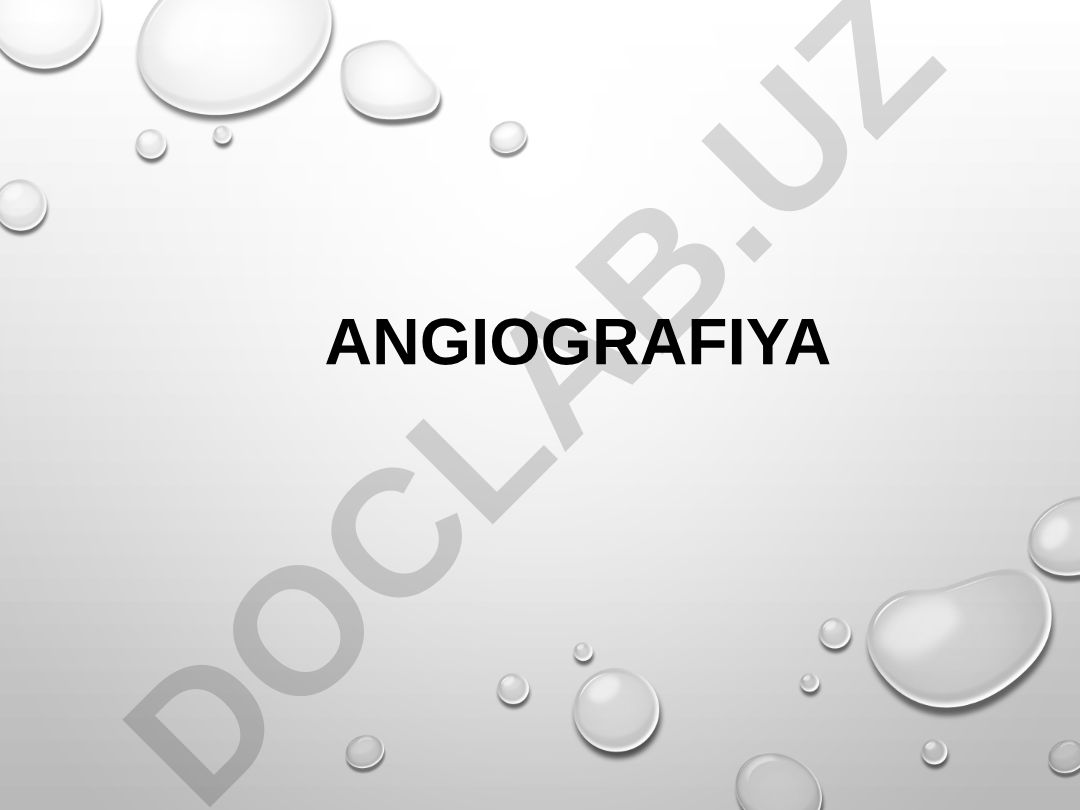 Angiografiya: usullari, qo'llanilishi va klinik ahamiyati