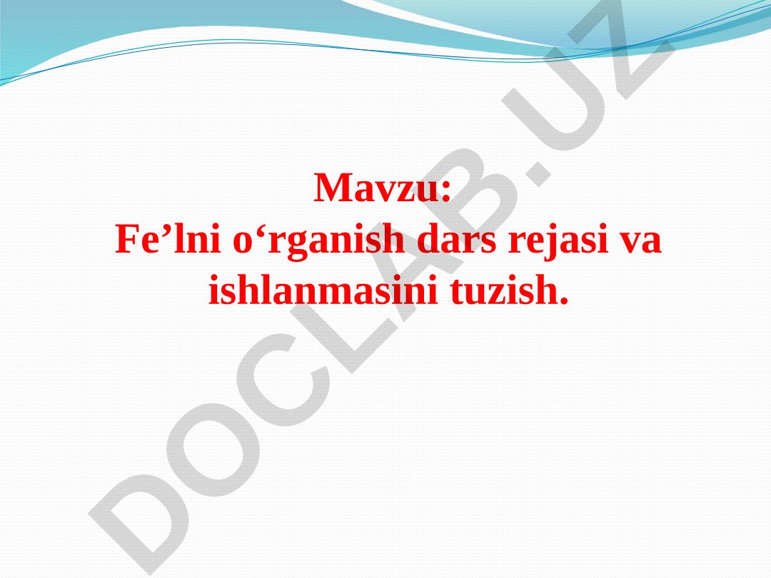 Fe’lni o‘rganish dars rejasi va ishlanmasini tuzish