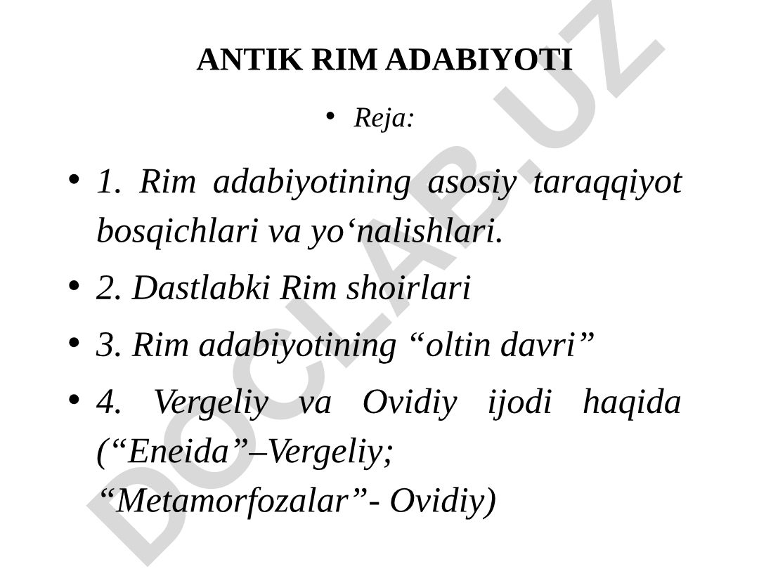 Antik Rim adabiyotining taraqqiyot bosqichlari va asosiy vakillari