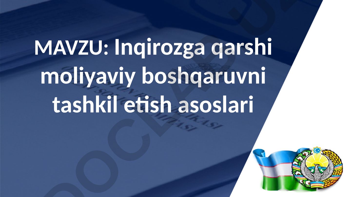 Inqirozga qarshi moliyaviy boshqaruvni tashkil etish asoslari