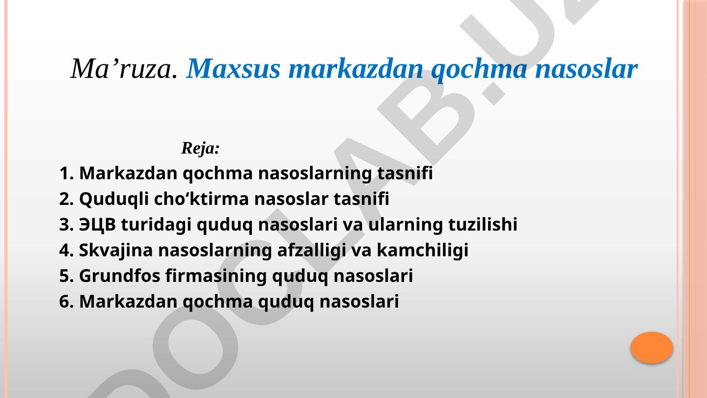 Markazdan qochma nasoslarning tasnifi va turlari