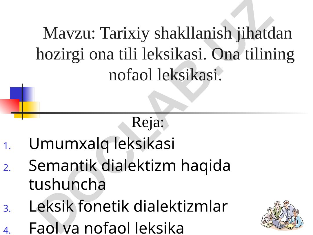 Tarixiy shakllanish jihatdan hozirgi ona tili leksikasi. Ona tilining nofaol leksikasi