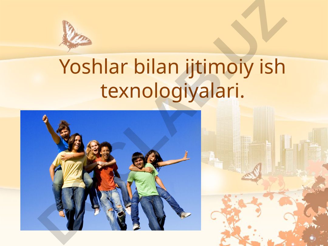 Yoshlar bilan ijtimoiy ish texnologiyalari