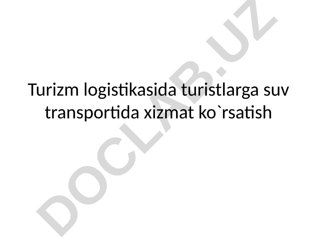 Cruise turizmi va suv transportida turistlarga xizmat ko'rsatish