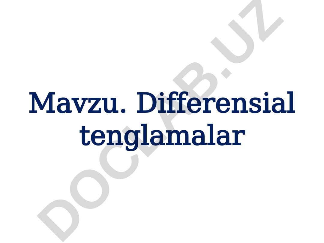 Differensial tenglamalar: asosiy tushunchalar, tartiblar va yechimlar