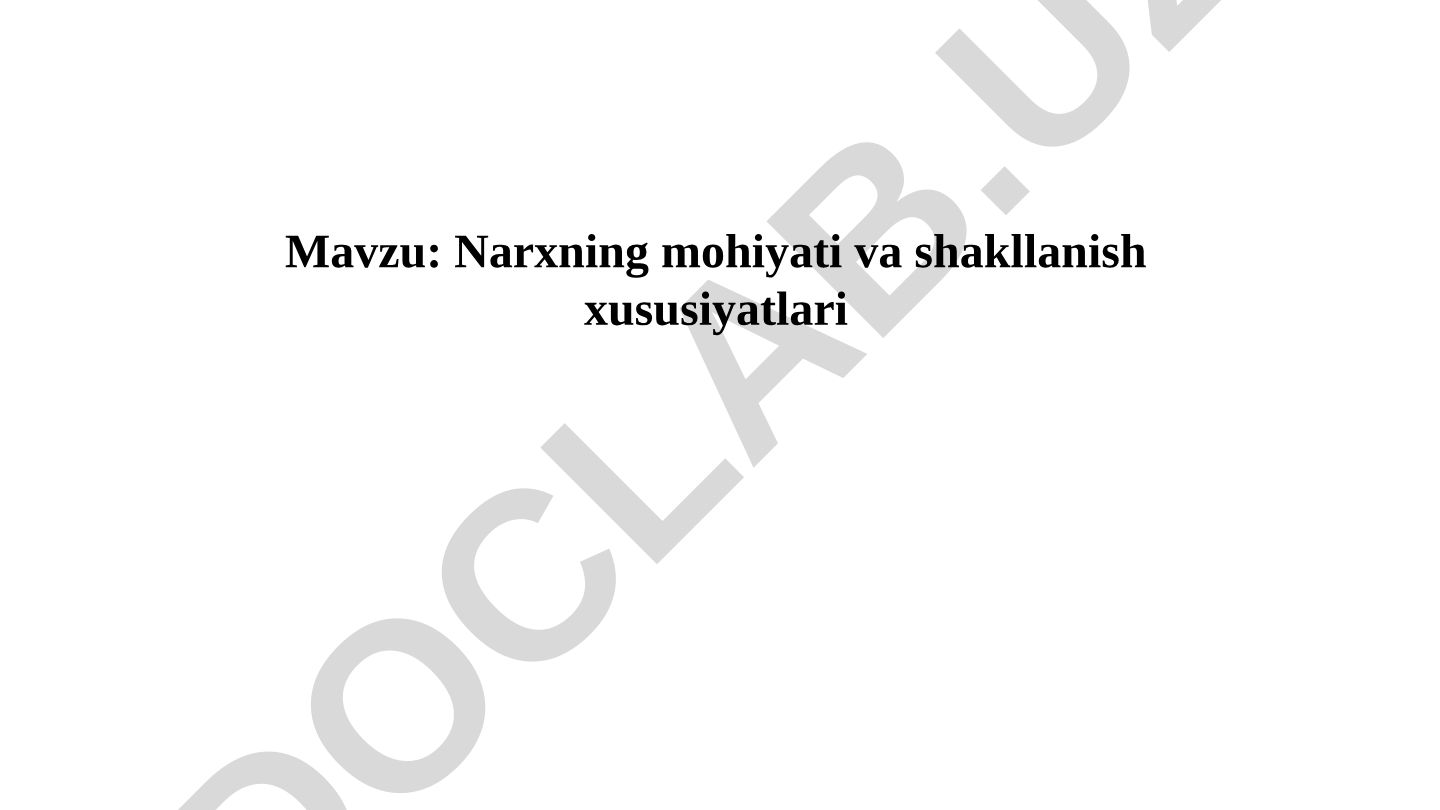 Narxning mohiyati va shakllanish xususiyatlari