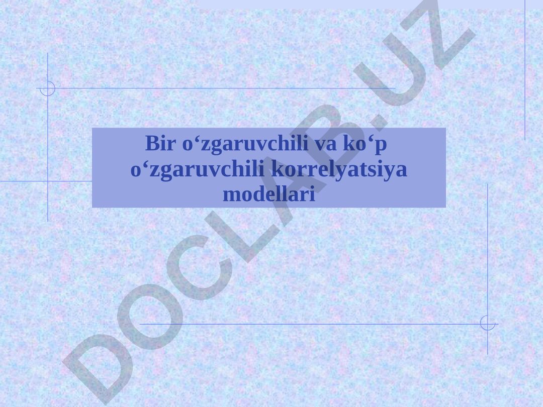 Bir o'zgaruvchili va ko'p o'zgaruvchili korrelyatsiya modellari