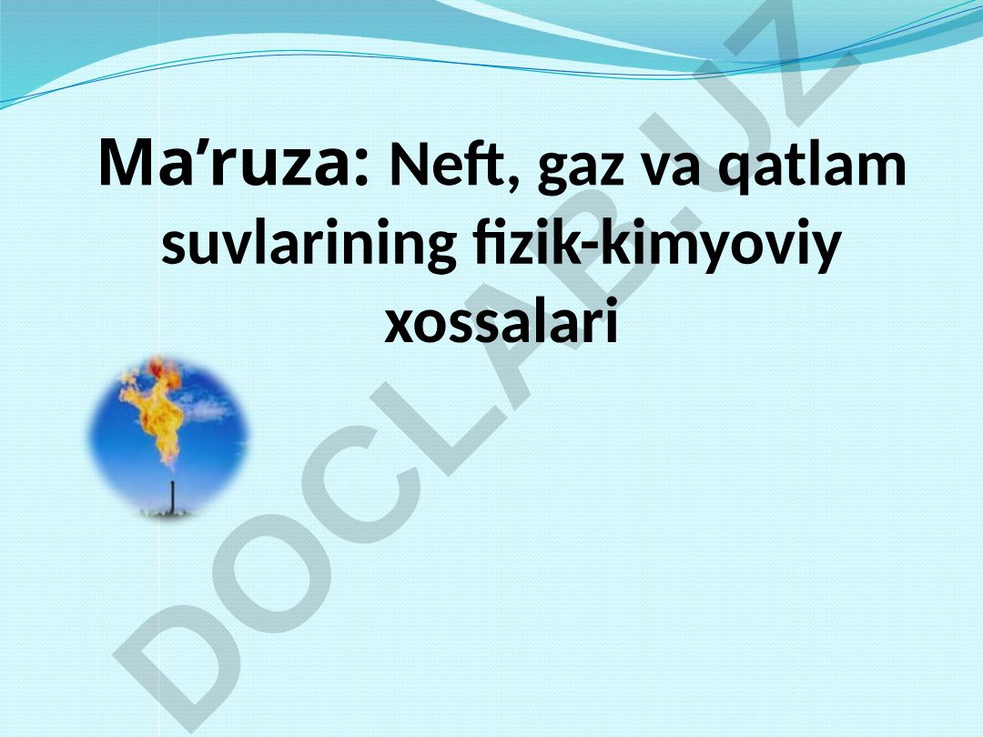 Neft, gaz va qatlam suvlarining fizik-kimyoviy xossalari