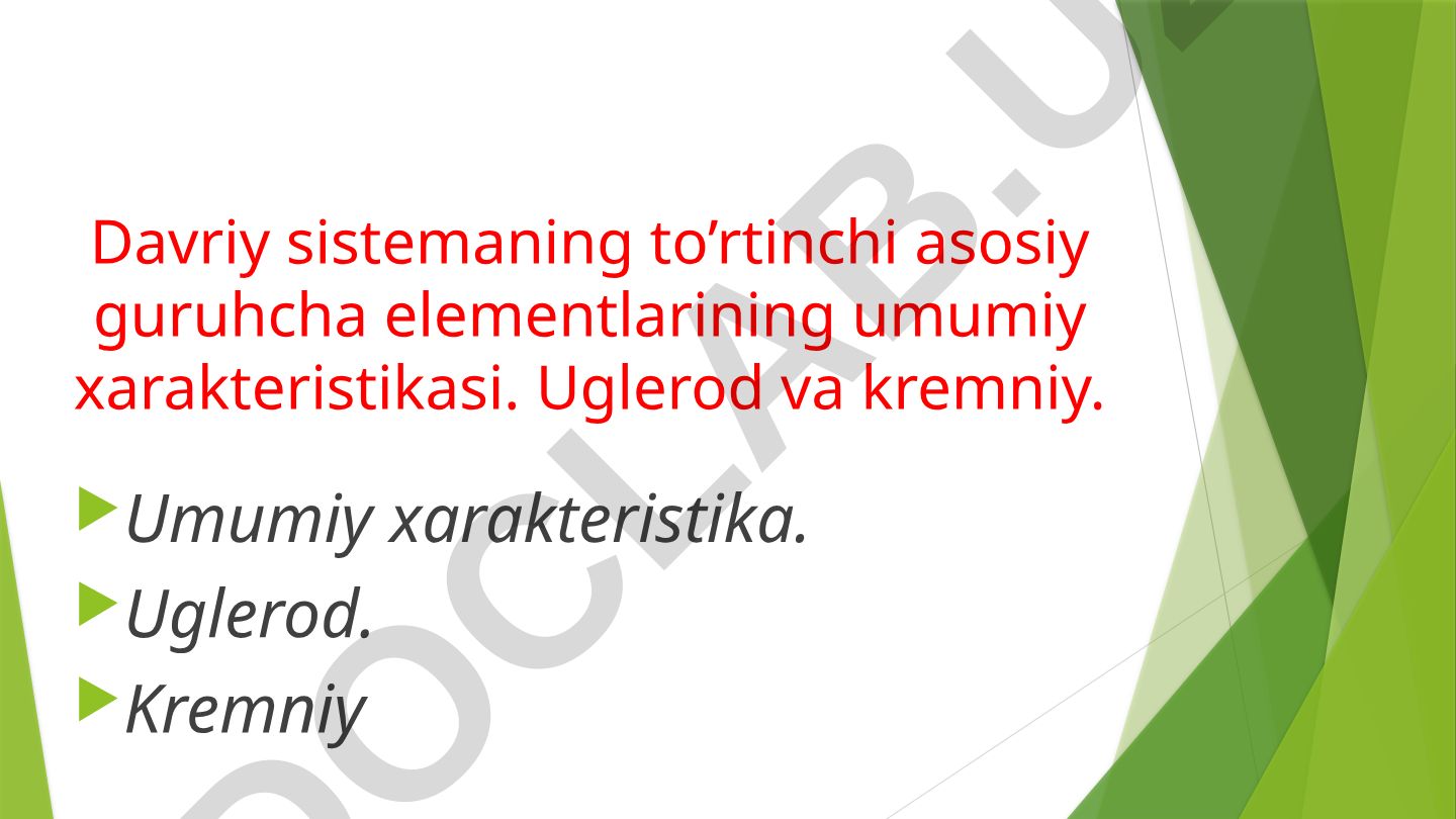 Davriy sistemaning to'rtinchi asosiy guruhcha elementlarining umumiy xarakteristikasi