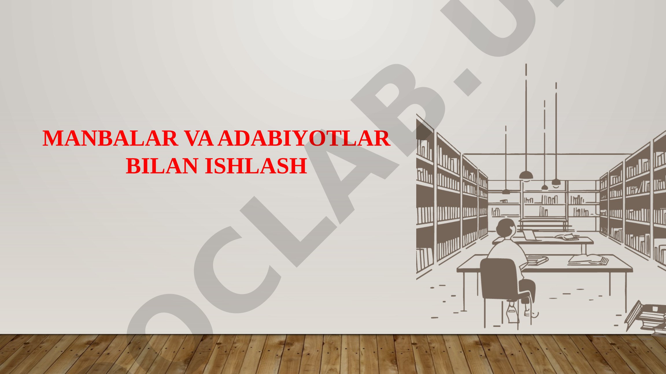 Manbalar va adabiyotlar bilan ishlash strategiyalari
