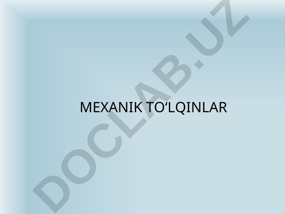 Mexanik to'lqinlar: turlari, xususiyatlari va tenglamalari