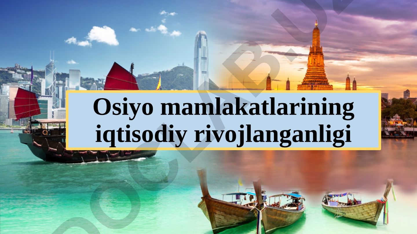 Osiyo mamlakatlarining iqtisodiy rivojlanganligi