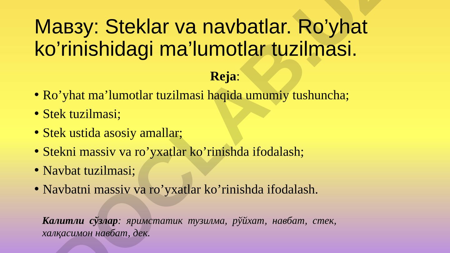 Steklar va navbatlar. Ro’yhat ko’rinishidagi ma’lumotlar tuzilmasi