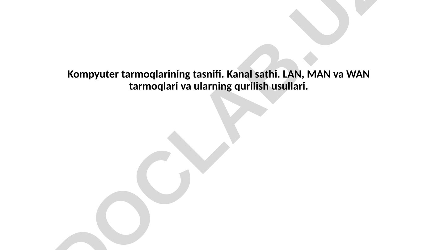 Kompyuter tarmoqlarining tasnifi, kanal sathi va LAN, MAN, WAN tarmoqlari