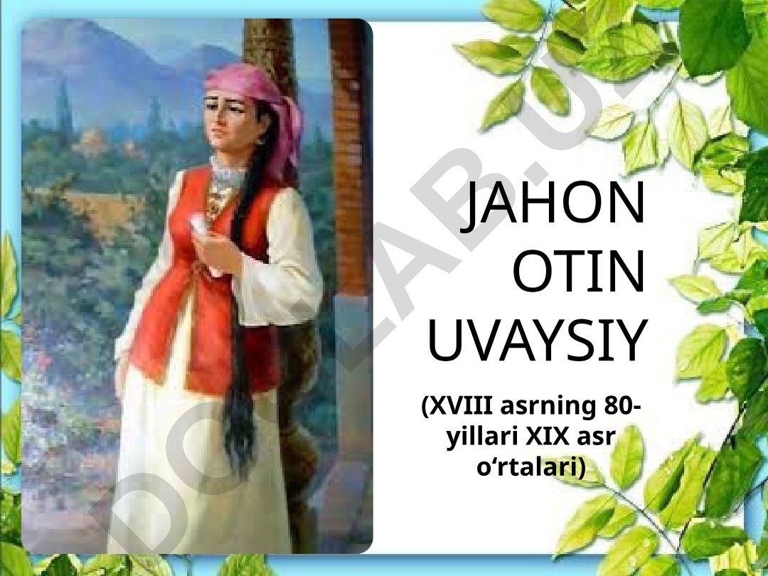 Jahon Otin Uvaysiy hayoti va ijodi