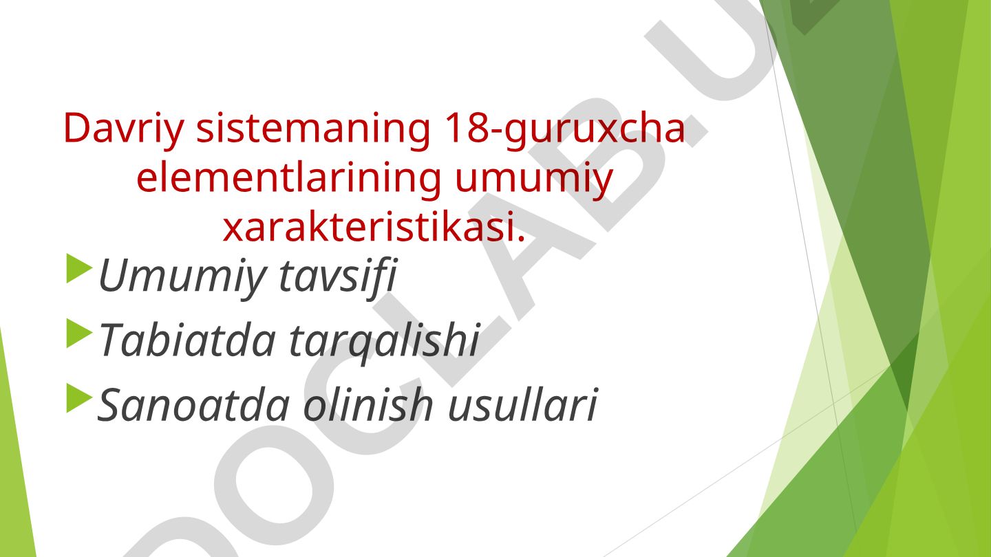 Davriy sistemaning 18-guruxcha elementlarining umumiy xarakteristikasi