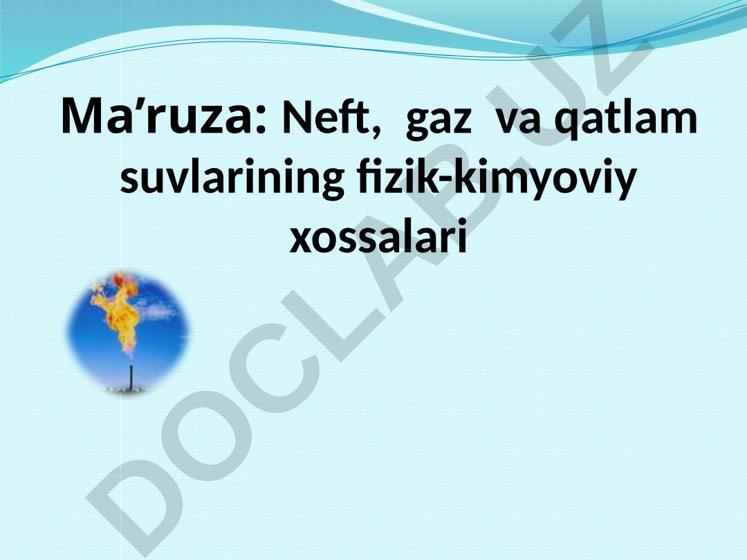 Neft, gaz va qatlam suvlarining fizik-kimyoviy xossalari