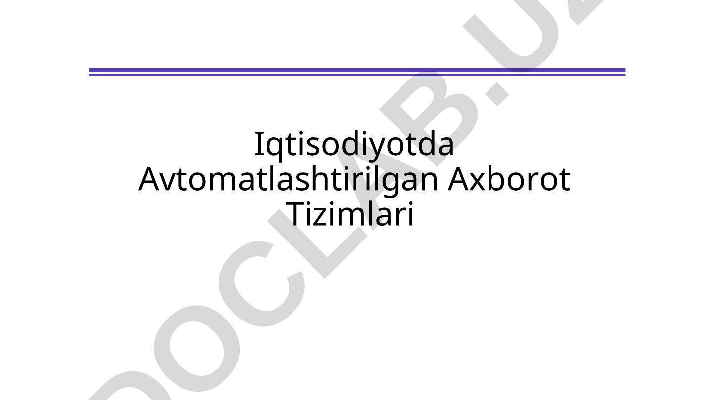 Iqtisodiyotda Avtomatlashtirilgan Axborot Tizimlari