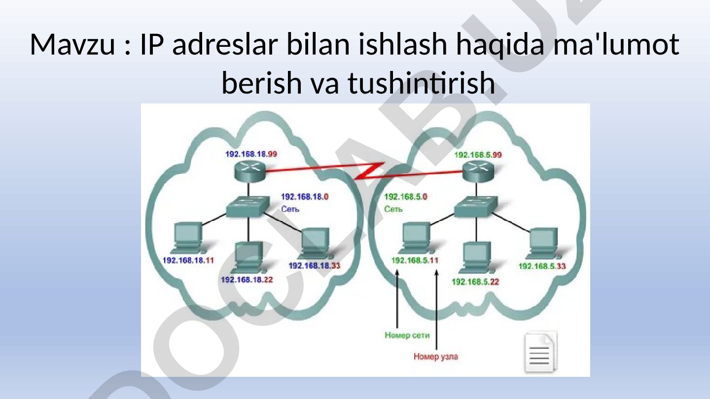 IP adreslar bilan ishlash haqida ma'lumot berish va tushintirish