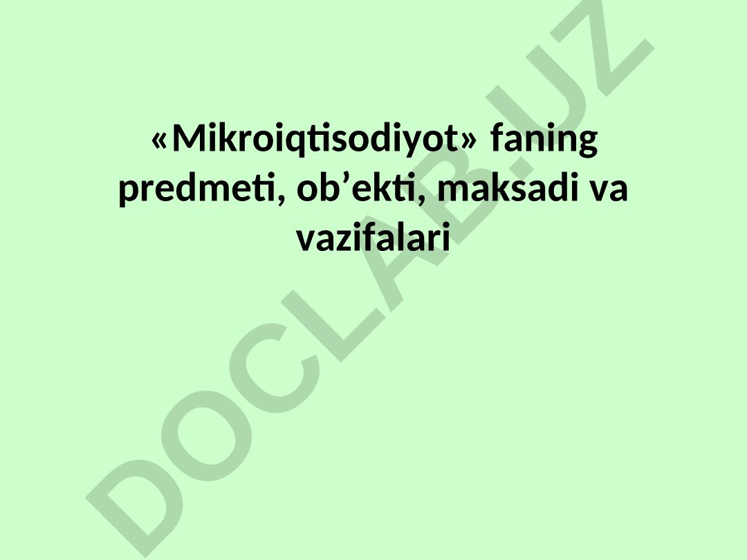 Mikroiqtisodiyot fanining predmeti, ob’ekti, maksadi va vazifalari