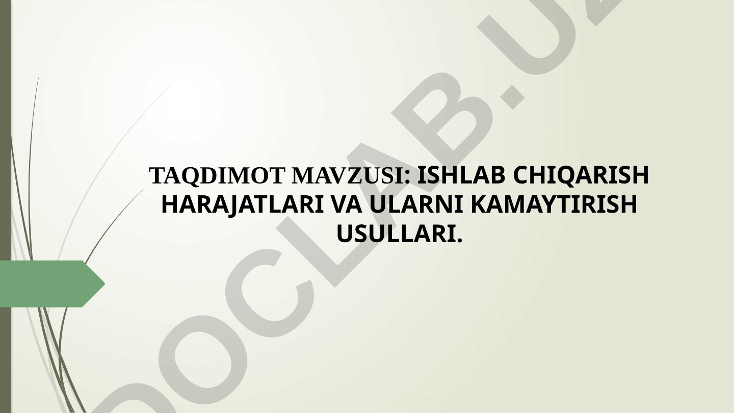 Ishlab chiqarish harajatlari va ularni kamaytirish usullari