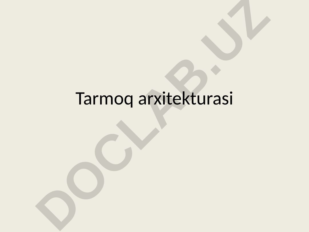 Tarmoq arxitekturasi: Klient-server va peer to peer tizimlari