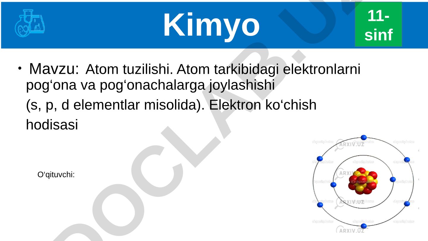 Atom tuzilishi va elektronlarning pog‘onachalarga joylashishi