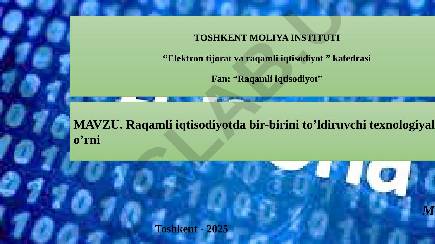 Raqamli iqtisodiyotda bir-birini to'ldiruvchi texnologiyalar o'rni