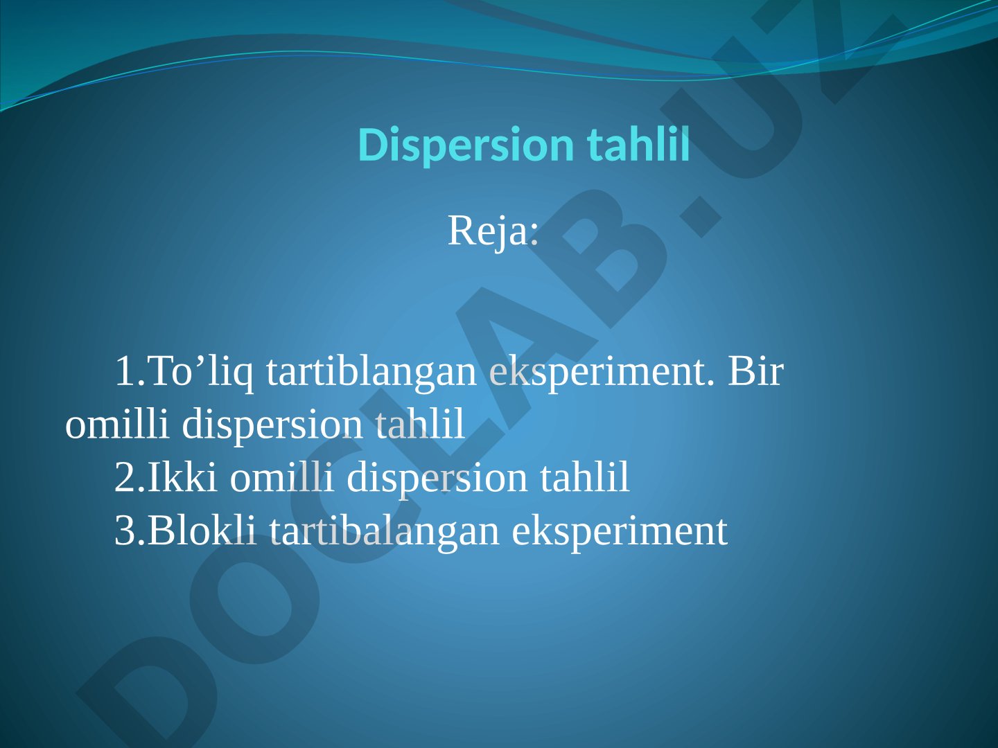 Dispersion tahlil: To'liq tartiblangan, ikki omilli va blokli eksperimentlar
