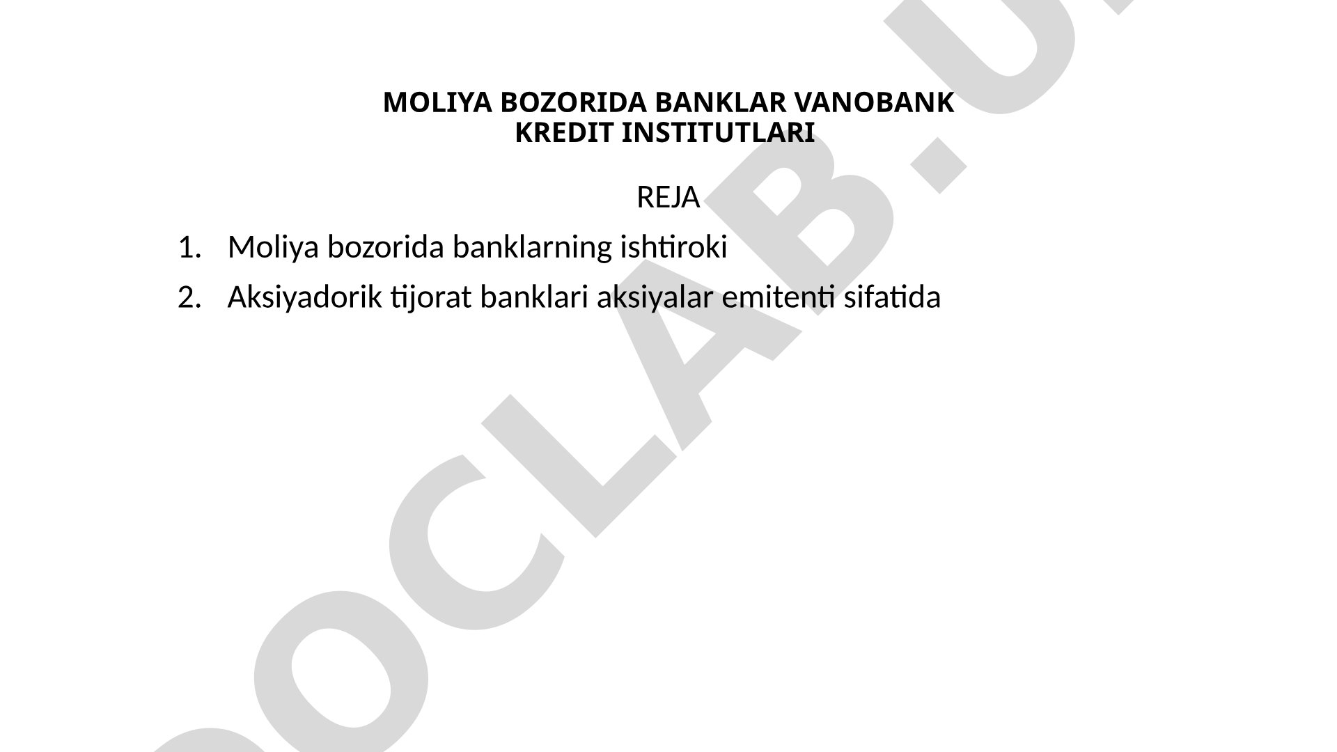 Moliya bozorida banklar va nobank kredit institutlari reja
