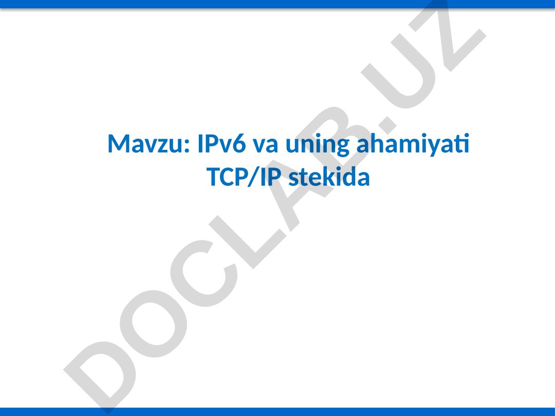 IPv6 va uning ahamiyati TCP/IP stekida