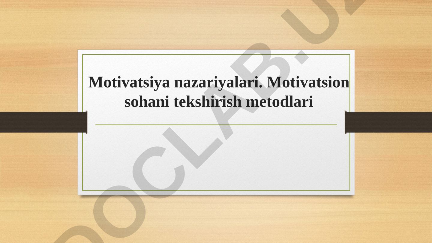 Motivatsiya nazariyalari va Maslovning ehtiyojlar ierarxiyasi