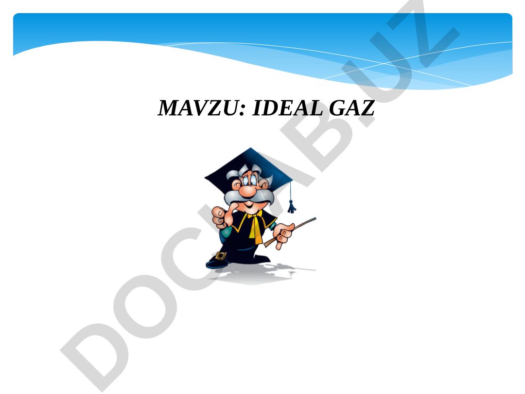 IDEAL GAZ Tayanch tushunchalar: Ideal gaz, real gaz, molekula, gaz molekulalarining tezligi, o’rtacha kvadratik tezlik, molekulalar konsentratsiyasi, gaz bosimi, molekula massasi, gazlar molekulyar-kinetik nazariyasi