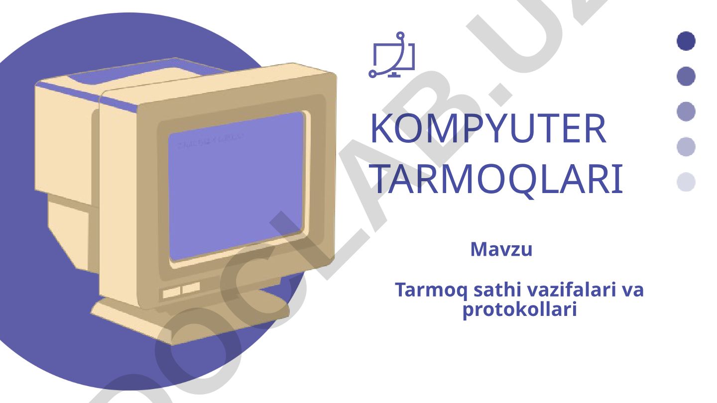 KOMPYUTER TARMOQLARI Tarmoq sathi vazifalari va protokollari