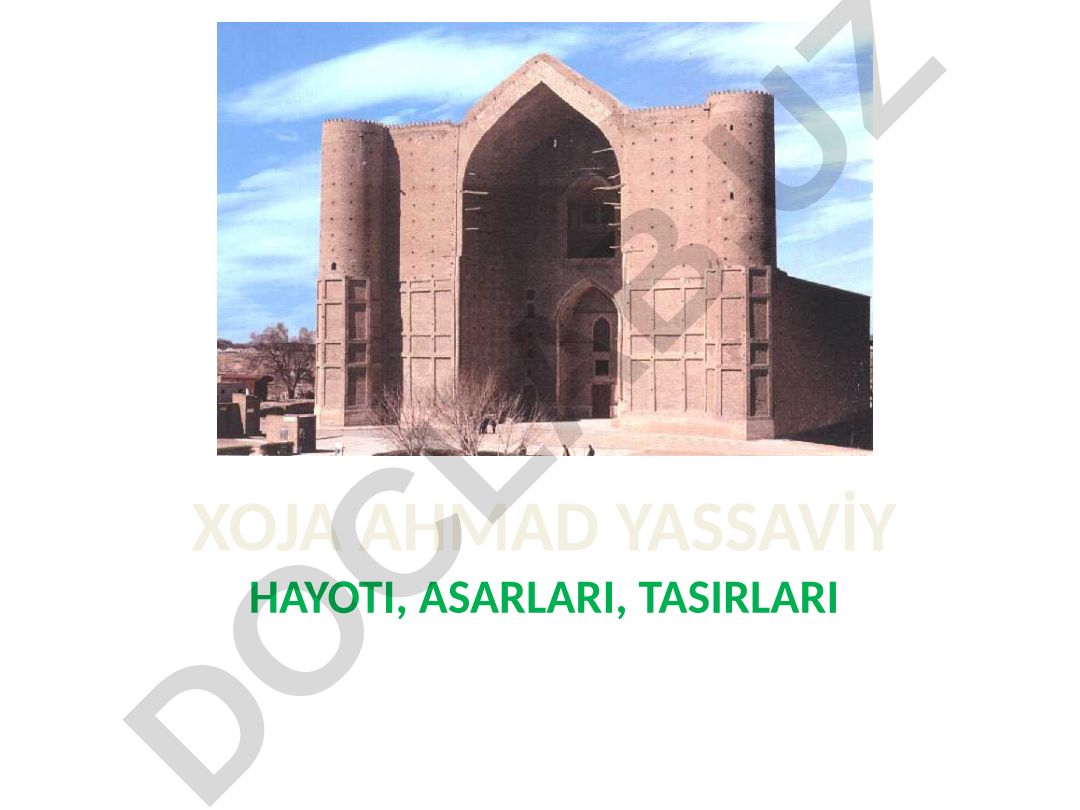 Xoja Ahmad Yassaviy hayoti, asarlari, tasirlari