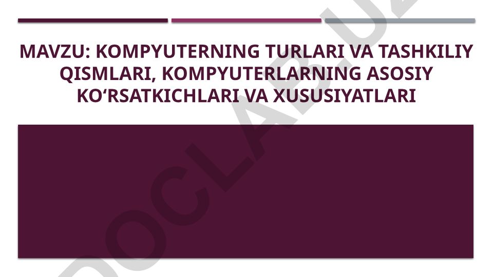 Kompyuterning turlari va tashkiliy qismlari, kompyuterlarning asosiy ko‘rsatkichlari va xususiyatlari