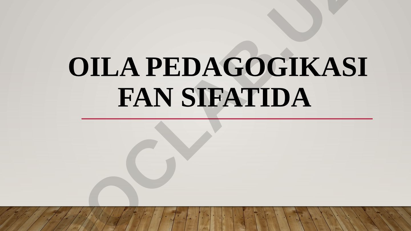 Oila pedagogikasi fanining predmeti, maqsadi va vazifalari