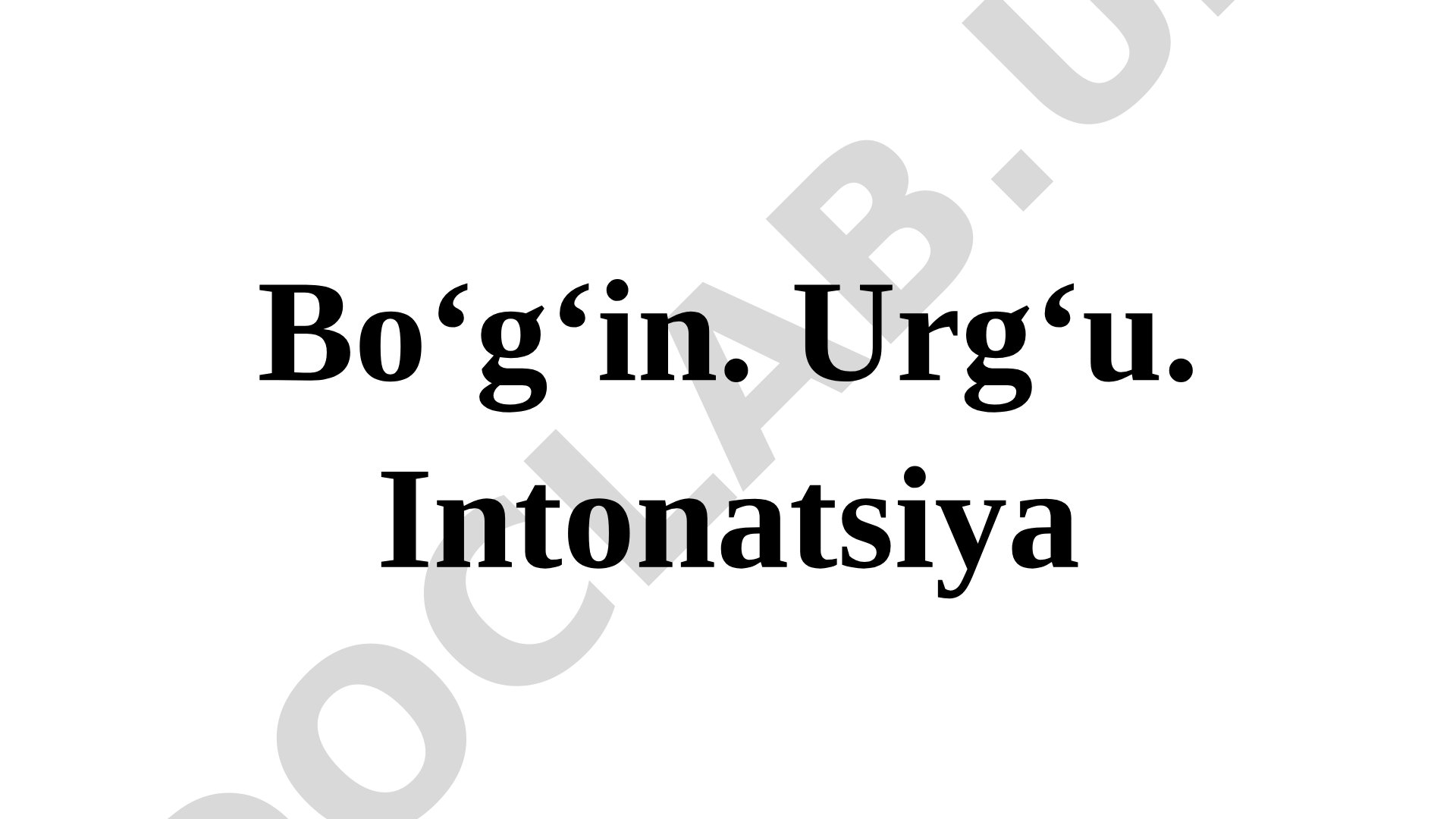 Bo‘g‘in. Urg‘u. Intonatsiya