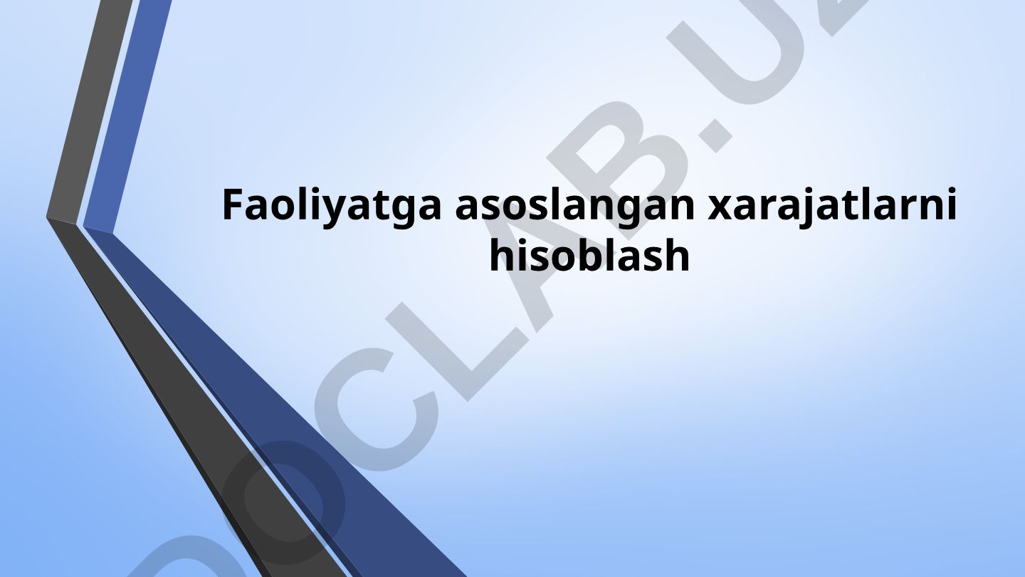 Faoliyatga asoslangan xarajatlarni hisoblash