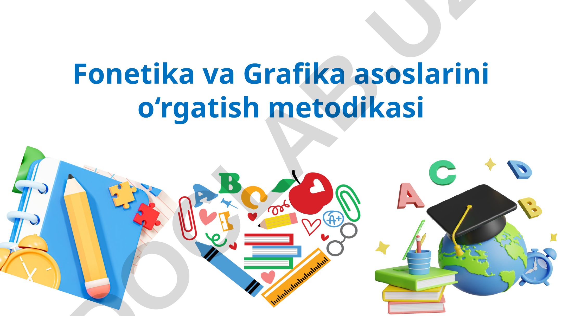 Fonetika va Grafika asoslarini o‘rgatish metodikasi
