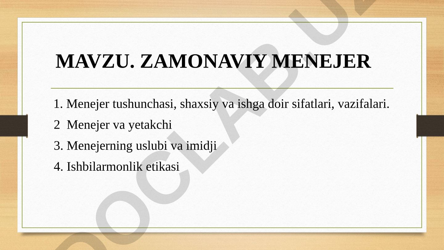 Zamonaviy menejer: tushunchasi, sifatlari, vazifalari va uslublari
