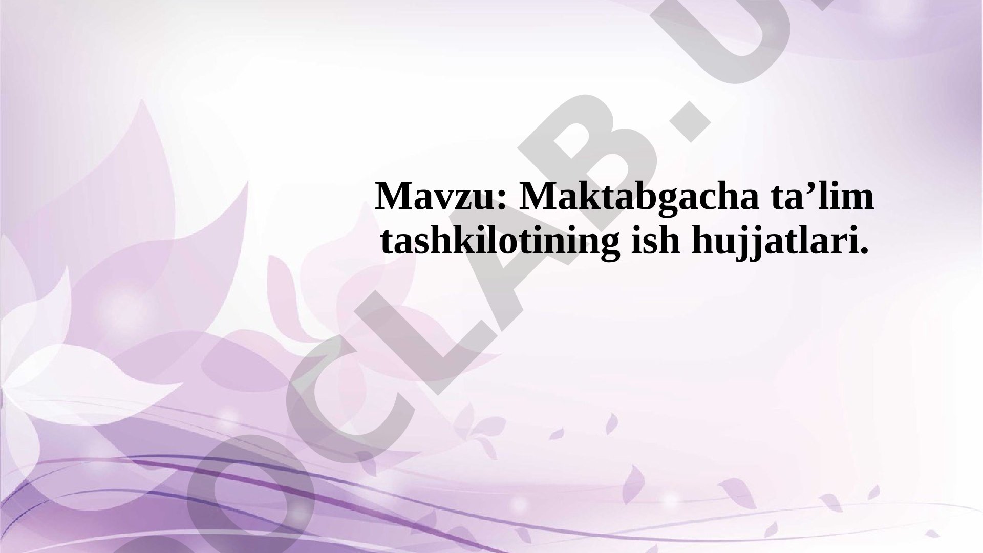 Maktabgacha ta’lim tashkilotining ish hujjatlari
