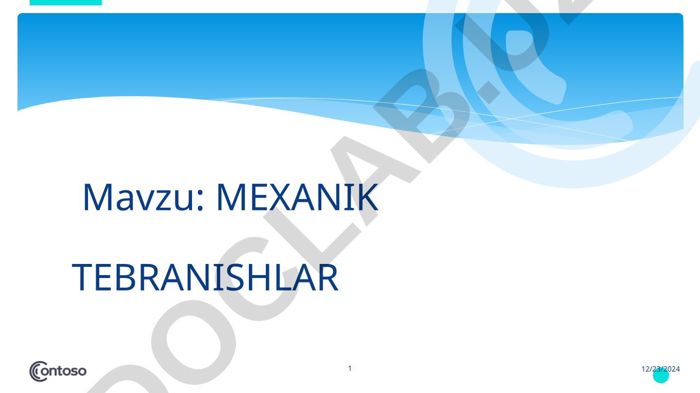 MEXANIK TEBRANISHLAR