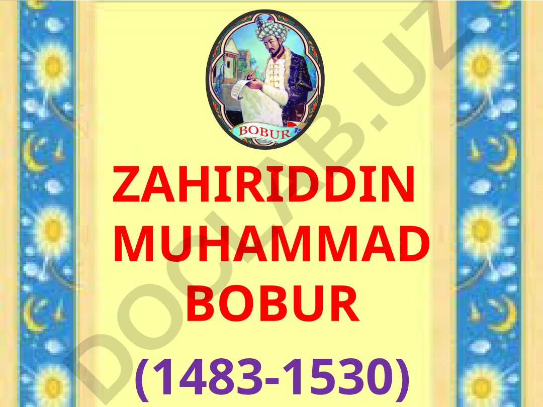 Zahiriddin Muhammad Boburning hayoti va boburiylar sulolasi