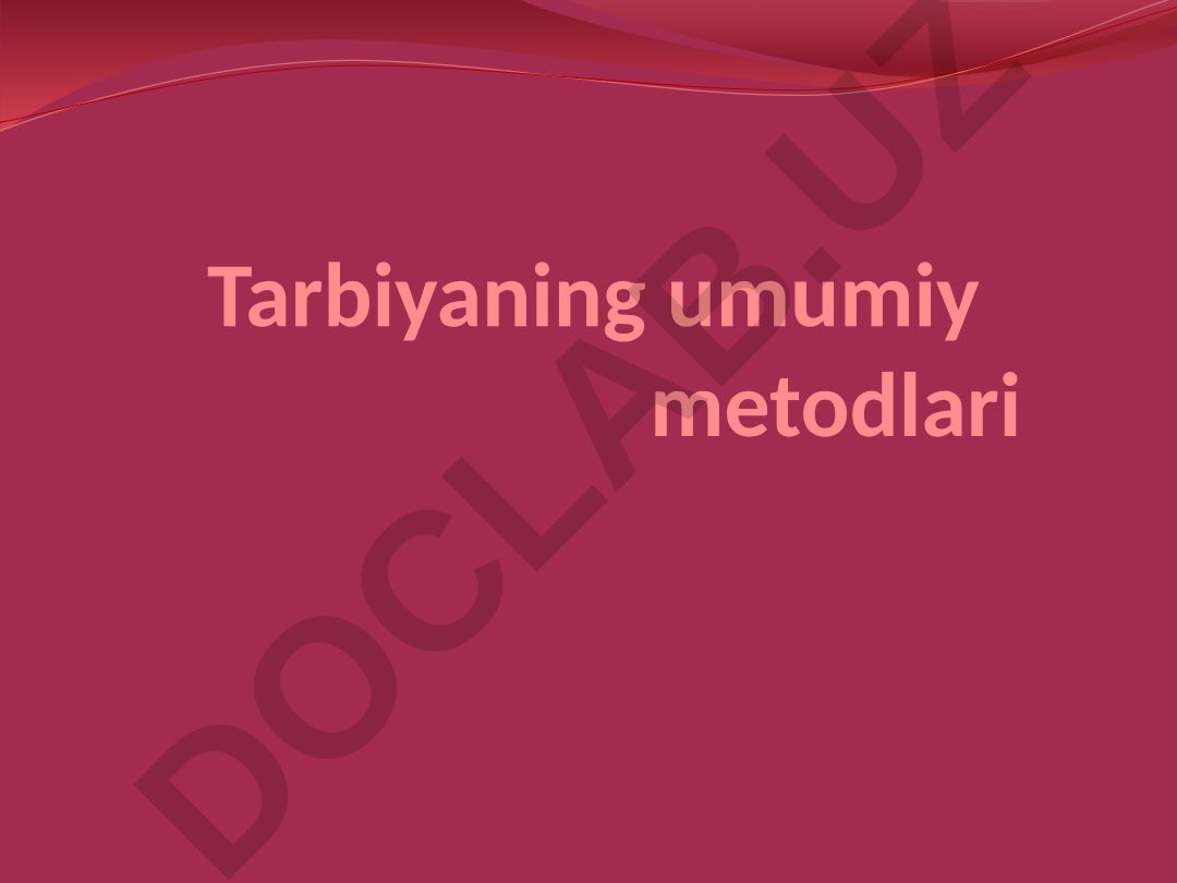 Tarbiyaning umumiy metodlari va ularning klassifikatsiyasi